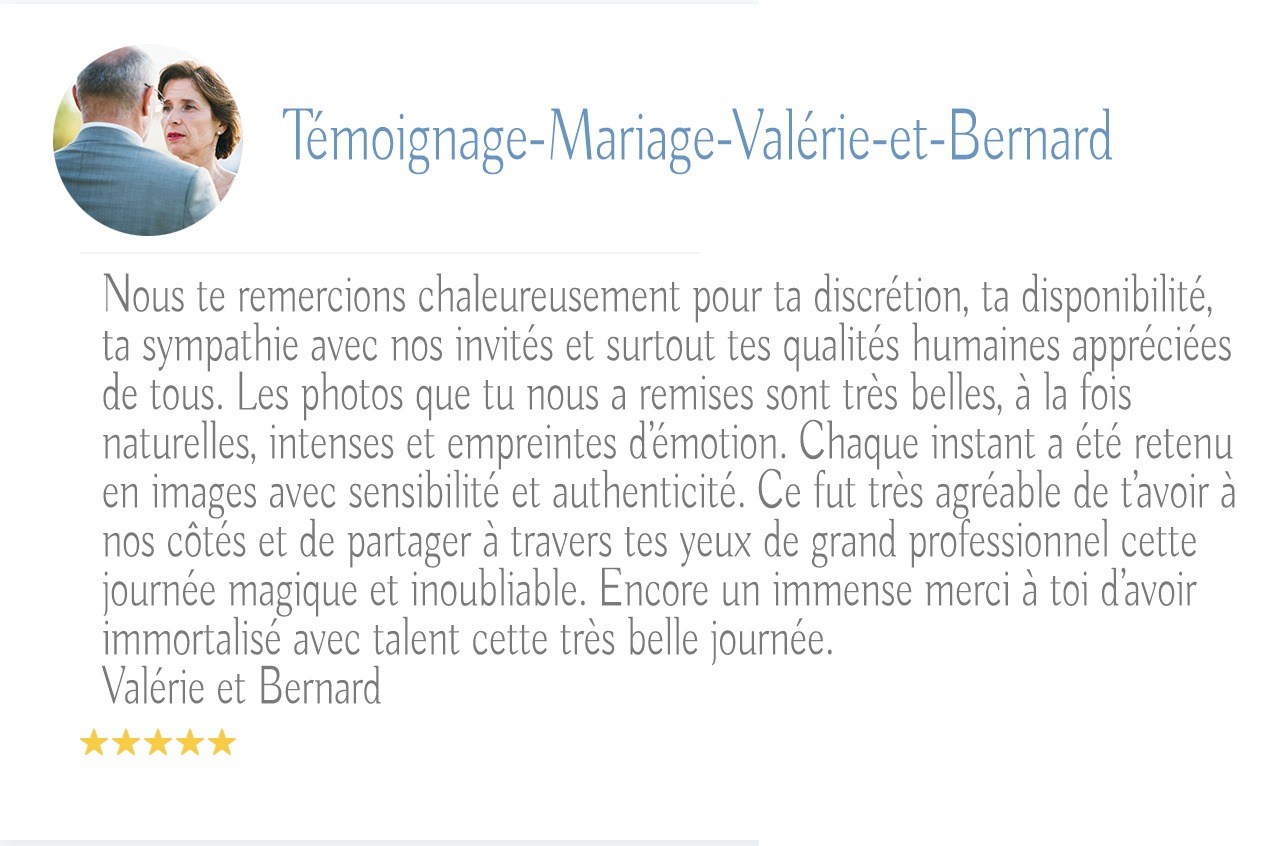 Un avis intitulé "Témoignage-Mariage-Valérie-et-Bernard" rédigé par Valérie et Bernard. Ils remercient leur photographe de mariage Bordeaux pour sa discrétion, sa disponibilité et ses qualités humaines chaleureuses. Ils louent les photos pour avoir capturé des moments naturels, sensibles et émotionnels. Une note de cinq étoiles est indiquée ci-dessous.