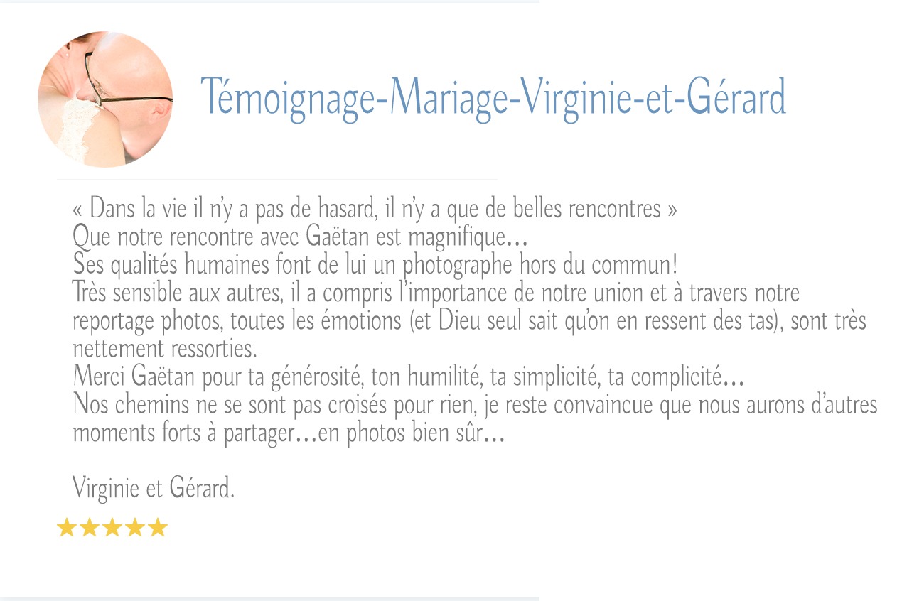 Image présentant un témoignage intitulé « Témoignage-Mariage-Virginie-et-Gérard ». Le témoignage exprime sa gratitude à Gaëtan, photographe de mariage à Bordeaux, pour avoir su capturer avec brio les émotions et les moments de leur événement. Le texte est signé par Virginie et Gérard et comporte une note de 5 étoiles au bas.